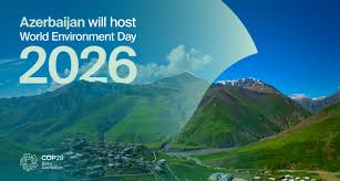 Climate Action Summit: Azerbaijan Prepares to Host the Global Commemoration for World Environment Day 2026